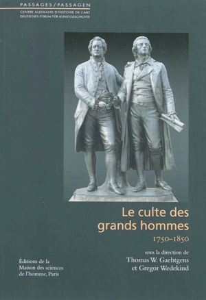 Le culte des grands hommes : 1750-1850