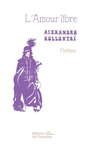 L'amour libre : fictions - Aleksandra Mikhaïlovna Kollontaï