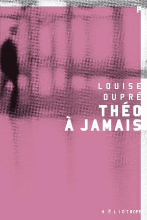 Théo à jamais - Louise Dupré