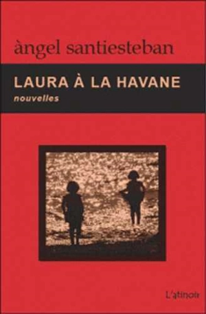 Laura à La Havane - Angel Santiesteban