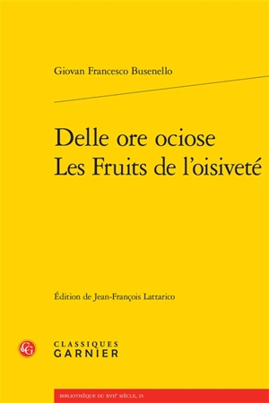 Delle ore ociose. Les fruits de l'oisiveté - Giovanni Francesco Busenello