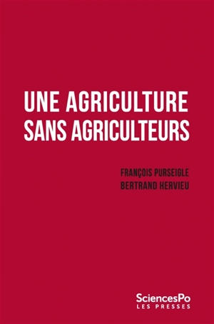 Une agriculture sans agriculteurs : la révolution indicible - François Purseigle