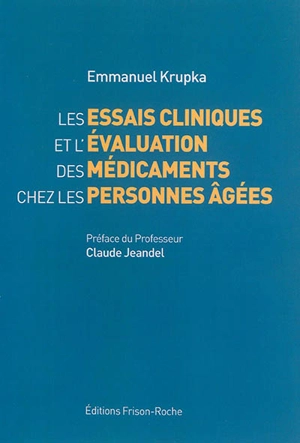 Les essais cliniques et l'évaluation des médicaments chez les personnes âgées - Emanuel Krupka