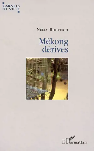 Mékong dérives - Nelly Bouveret