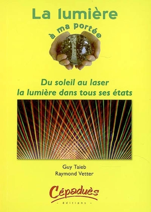 La lumière à ma portée : du soleil au laser, la lumière dans tous ses états - Guy Taieb