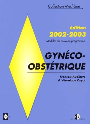 Gynécologie : édition 2002-2003, nouveau programme avec nouveaux modules du deuxième cycle - François Audibert