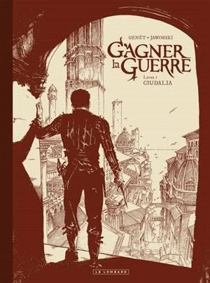 Gagner la guerre : noir & blanc. Vol. 1. Ciudalia - Frédéric Genêt