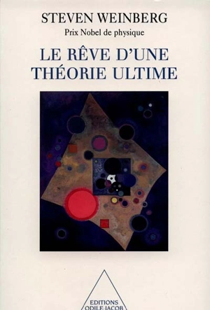 Le rêve d'une théorie ultime - Steven Weinberg