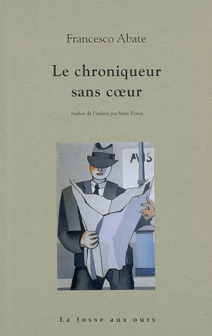 Le chroniqueur sans coeur - Francesco Abate