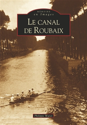 Le canal de Roubaix - Philippe Waret