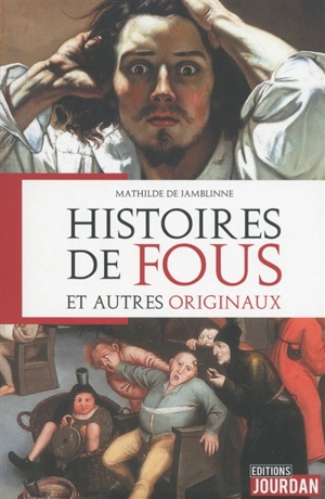 Histoires de fous et autres originaux - Mathilde De Jamblinne