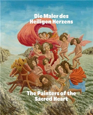 The Painters of the Sacred Heart : André Bauchant, Camille Bombois, Séraphine Louis, Henri Rousseau, Louis Vivin - Henrike Hans