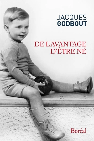 De l'avantage d'être né - Jacques Godbout