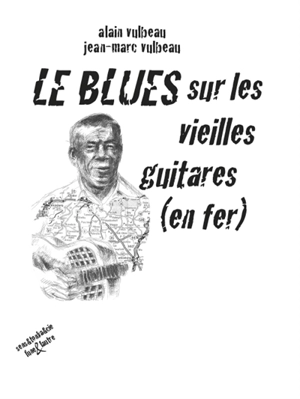 Le blues sur les vieilles guitares (en fer) - Will Weldon