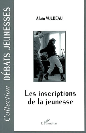 Les inscriptions de la jeunesse - Alain Vulbeau