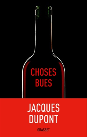 Choses bues - Jacques Dupont