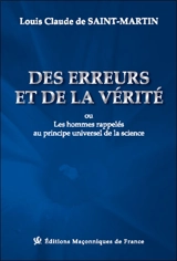 Des erreurs et de la vérité ou Les hommes rappelés au principe universel de la science - Louis-Claude de Saint-Martin