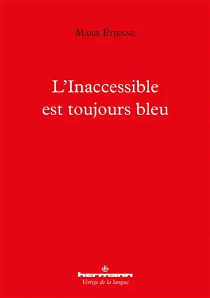 L'inaccessible est toujours bleu - Marie Etienne