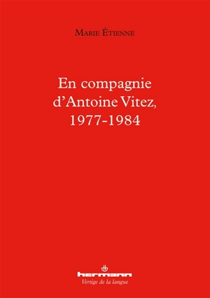 En compagnie d'Antoine Vitez, 1977-1984 - Marie Etienne