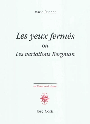 Les yeux fermés ou Les variations Bergman - Marie Etienne