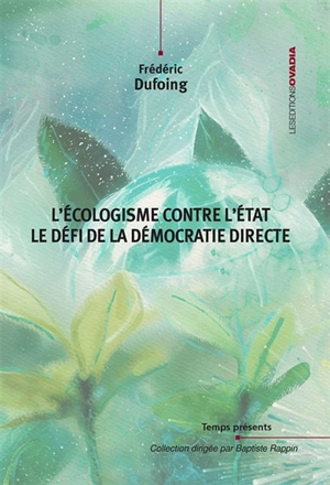 L'écologisme contre l'Etat : le défi de la démocratie directe - Frédéric Dufoing