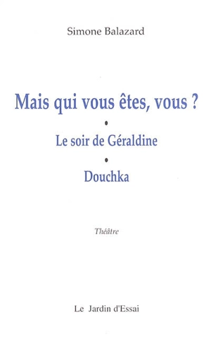 Mais qui vous êtes, vous ? : théâtre - Simone Balazard