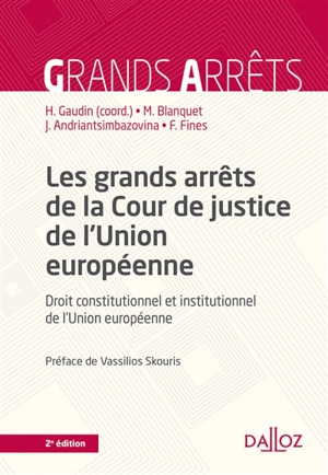 Les grands arrêts de la Cour de justice de l'Union européenne. Vol. 1. Droit constitutionnel et institutionnel de l'Union européenne - Union européenne. Cour de justice