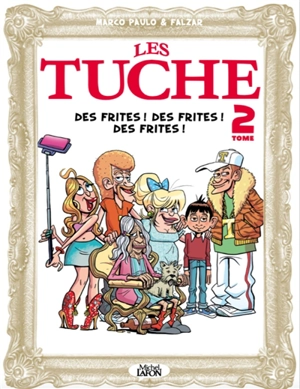 Les Tuche. Vol. 2. Des frites ! Des frites ! Des frites ! - Falzar