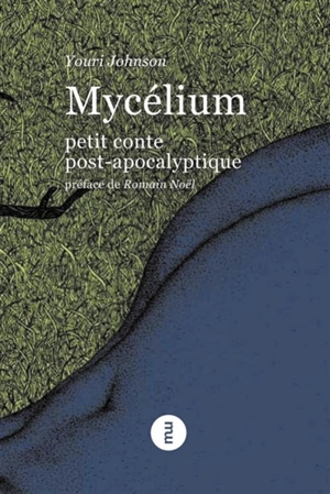 Mycélium : petit conte post-apocalyptique - Youri Johnson