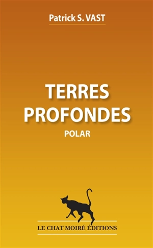 Terres profondes : polar - Patrick S. Vast