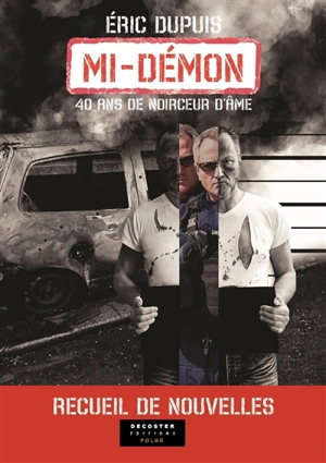 Mi-démon : 40 ans de noirceur d'âme : nouvelles policières - Eric Dupuis