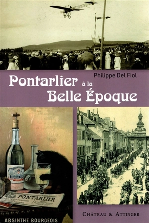 Pontarlier à la Belle Epoque - Philippe Del Fiol