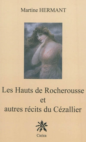 Les Hauts de Rocherousse : et autres récits du Cézallier - Martine Hermant