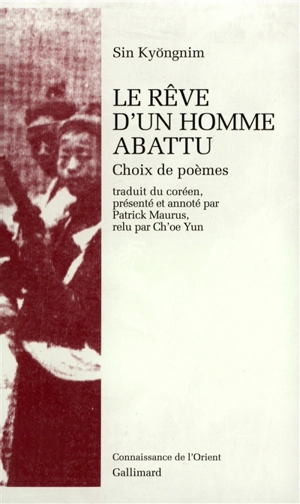 Le rêve d'un homme abattu : choix de poèmes - Kyongnim Sin