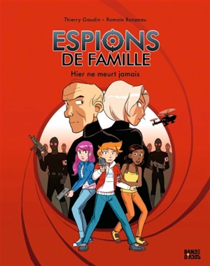 Espions de famille. Vol. 3. Hier ne meurt jamais - Thierry Gaudin