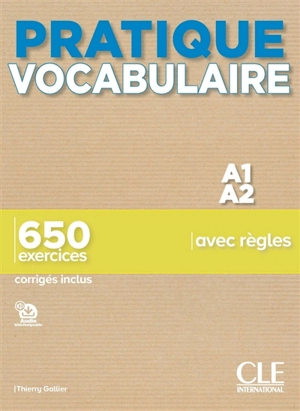 Pratique vocabulaire A1-A2 : 650 exercices avec règles : corrigés inclus - Thierry Gallier