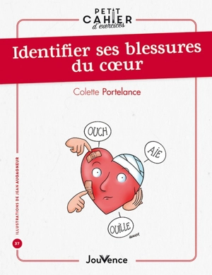 Petit cahier d'exercices pour identifier les blessures du coeur - Colette Portelance