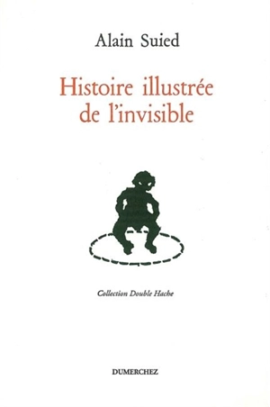 Histoire illustrée de l'invisible - Alain Suied