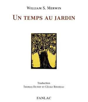 Un temps au jardin - William Stanley Merwin