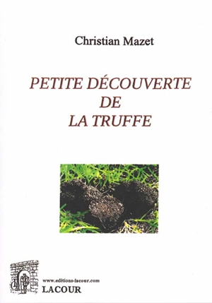 Petite découverte de la truffe - Christian Mazet