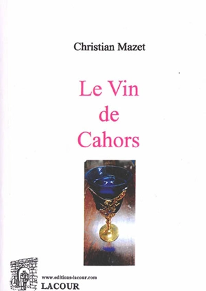 Le vin de Cahors - Christian Mazet