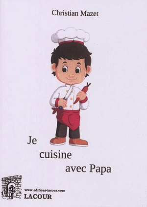 Je cuisine avec papa - Christian Mazet