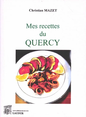 Mes recettes du Quercy - Christian Mazet