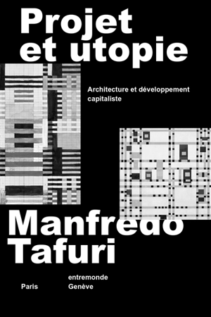 Projet et utopie : architecture et développement capitaliste - Manfredo Tafuri