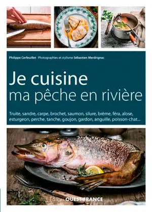 Je cuisine ma pêche en rivière - Philippe Cerfeuillet