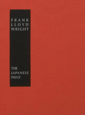 The Japanese print : an interpretation by Frank Lloyd Wright - Frank Lloyd Wright