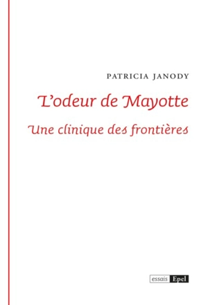 L'odeur de Mayotte : une clinique des frontières - Patricia Janody