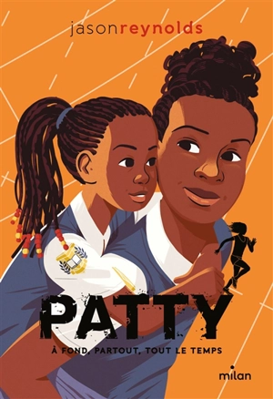 Go !. Patty : à fond, partout, tout le temps - Jason Reynolds