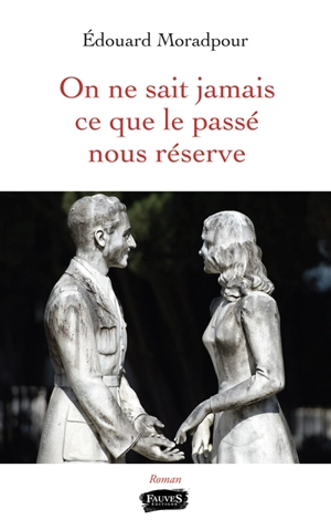 On ne sait jamais ce que le passé nous réserve - Edouard Moradpour