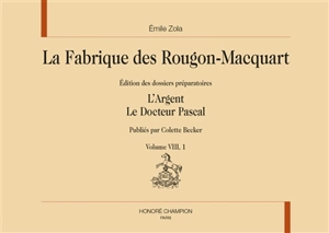 La fabrique des Rougon-Macquart : édition des dossiers préparatoires. Vol. 8 - Emile Zola